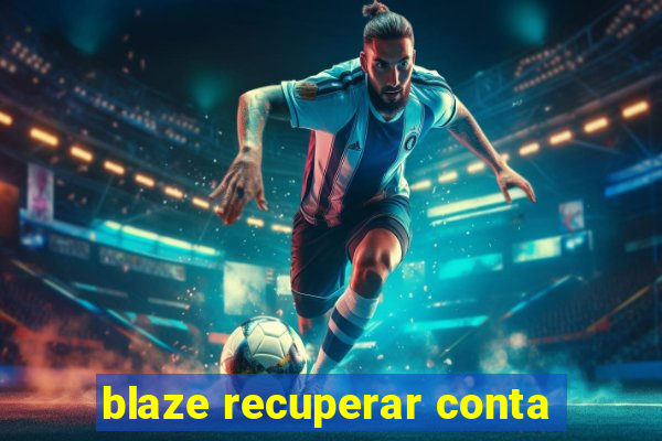 blaze recuperar conta